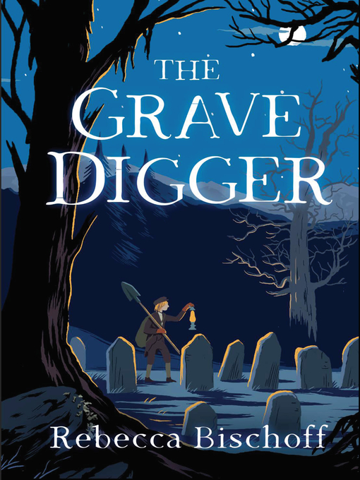 Title details for The Grave Digger by Rebecca Bischoff - Available